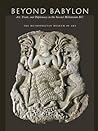 Beyond Babylon: Art, Trade, and Diplomacy in the Second Millennium B.C.