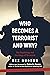 Who Becomes a Terrorist and...