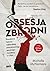 Obsesja zbrodni. Prawdziwa historia najbardziej poszukiwanego... by Michelle McNamara