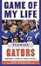 Game of My Life Florida Gators by Pat Dooley
