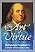 The Art of Virtue: Benjamin Franklin's Formula for Successful Living