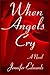 When Angels Cry: A Novel