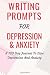 Writing Prompts For Depression And Anxiety: A 100 Day Journal To Ease Depression And Anxiety