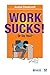 Work Sucks! Or Do You? by Anshul Chaturvedi