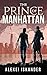 The Prince of Manhattan by Alexei Iskander