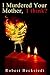 I Murdered Your Mother, I think? by Robert Beckstedt