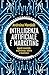 Intelligenza artificiale e marketing: Agenti invisibili, esperienza, valore e business (Italian Edition)
