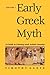 Early Greek Myth by Timothy Gantz