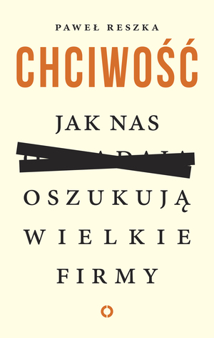 Chciwość. Jak nas oszukują wielkie firmy