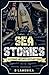 Sea Stories, Tales from Off Limit Places, & Scuttlebutt Rumor by D. Lamonica