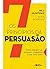 Os 7 Princípios da Persuasão