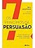 Os 7 Princípios da Persuasão by Bill McGowan