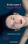 Il mio nome è Venus Black by Heather  Lloyd