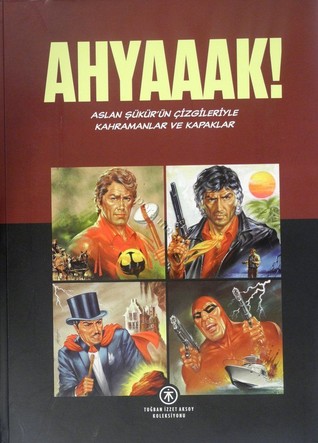 Ahyaaak! Aslan Sukur'un cizgileriyle kahramanlar ve kapaklar