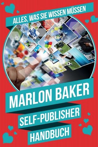 Self-Publisher Handbuch: Alles, was Sie wissen müssen! (Kindle Edition)