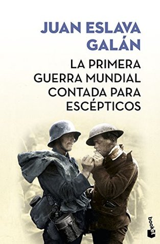 Portada de La primera guerra mundial contada para escépticos, de Juan Eslava Galán