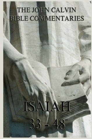 Commentaries On Isaiah 33- 48 (Commentaries on Isaiah, #2)
