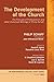 The Development of the Church: “The Principle of Protestantism” and other Historical Writings of Philip Schaff (Mercersburg Theology Study Book 3)