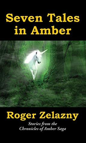Seven Tales in Amber: Stories from the Chronicles of Amber Saga (Kindle Edition)