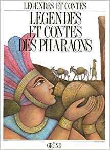 Légendes Et Contes Des Pharaons