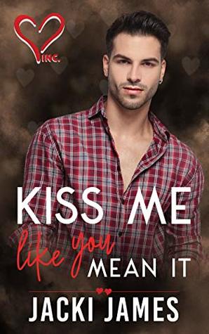 Kiss Me Like You Mean It (Valentine's Inc. #1)