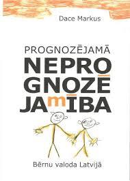 Prognozējamā neprognozējamība. Bērnu valoda Latvijā (Hardcover)