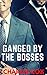 Ganged by the Bosses (Rever...