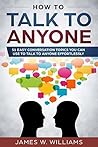Book cover for How To Talk To Anyone: 51 Easy Conversation Topics You Can Use to Talk to Anyone Effortlessly