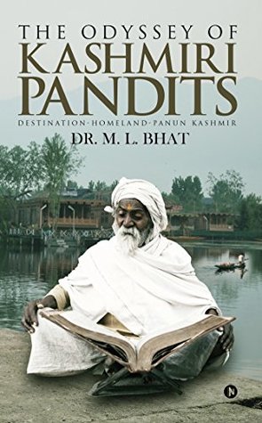 The Odyssey Of Kashmiri Pandits : Destination-Homeland-Panun Kashmir (Kindle Edition)