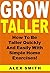 Grow Taller by Alex            Smith