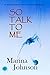 So Talk To Me by Marina  Johnson