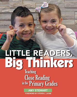 Little Readers, Big Thinkers: Teaching Close Reading in the Primary Grades (Kindle Edition)