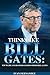 Think Like Bill Gates: Top ...