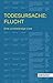Todesursache: Flucht: Eine unvollständige Liste (German Edition)