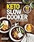 The Essential Keto Slow Cooker Cookbook by Rodale Books