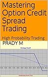 Mastering Option Credit Spread Trading: High Probability Trading Book cover for Mastering Option Credit Spread Trading: High Probability Trading