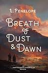 Breath of Dust & Dawn by L. Penelope