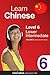 Learn Chinese - Level 6: Lower Intermediate: Volume 2 (Innovative Language Series - Learn Chinese from Absolute Beginner to Advanced Book 11)