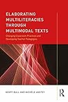 Elaborating Multiliteracies through Multimodal Texts: Changing Classroom Practices and Developing Teacher Pedagogies