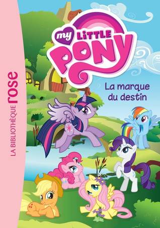 My Little Pony 11 - La marque du destin (Ma Première Bibliothèque Rose)
