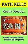 Ready Steady...: 100 days, 120 canny recipes... and that's just for openers!