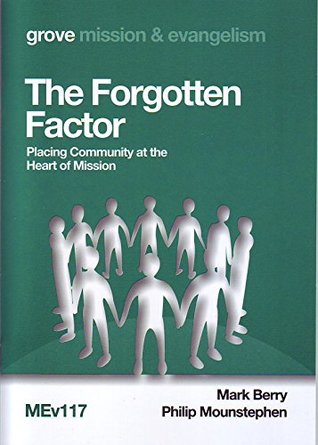 The Forgotten Factor: Placing Community at the Heart of Mission (Paperback)