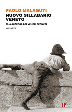 Nuovo Sillabario veneto: Alla ricerca dei veneti perduti (Italian Edition)