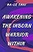 Awakening The Inborn Warrio...