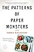 The Patterns of Paper Monsters