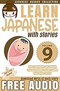 Learn Japanese with Stories Volume 9: The Easy Way to Read, Listen, and Learn from Japanese Folklore, Tales, and Stories