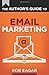 The Author's Guide to Email Marketing (The Author's Guides Series)