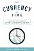 The Currency of Time: A Three Bucket Approach To Live Now And Retire While You Work