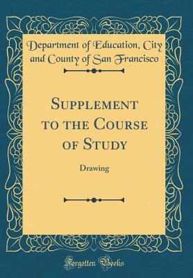 Supplement to the Course of Study: Drawing (Classic Reprint)