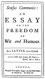 Sensus Communis: An Essay on the Freedom of Wit and Humour. In a Letter to a Friend